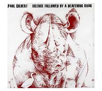 Paul Gilbert - Silence Followed By A Deafening Roar