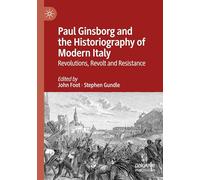 Paul Ginsborg and the Historiography of Modern Italy: Revolutions, Revolt and Resistance