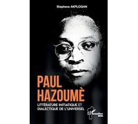 Paul Hazoumè: Littérature initiatique et dialectique de l’universel (Harmattan Bénin)