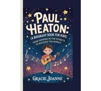 PAUL HEATON: (A Biography Book for Kids): From Singing in the Streets to Rocking the World