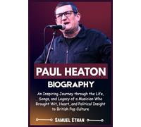 PAUL HEATON BIOGRAPHY: An Inspiring Journey through the Life, Songs, and Legacy of a Musician Who Brought Wit, Heart, and Political Insight to British Pop Culture
