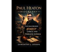 PAUL HEATON BIOGRAPHY: THE MAN BEHIND HONEST LYRICS AND TIMELESS SONGS