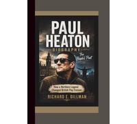 PAUL HEATON BIOGRAPHY: The People’s Poet How a Northern Legend Changed British Pop Forever.