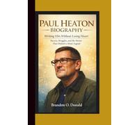 PAUL HEATON BIOGRAPHY: Writing Hits Without Losing Heart Success, Struggles and the Stories That Defined a Music Legend.