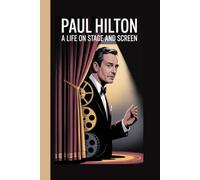 PAUL HILTON: A Life On Stage And Screen