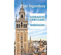 Paul Ingendaay Gebrauchsanweisung für Andalusien: 3. aktualisierte (Tapa blanda)