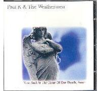 Paul K & the Weathermen - Now & at the Hour of Ou..