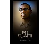PAUL KALANITHI: A Surgeon Who Faced His Own Mortality And Turned The Fragility Of Life Into A Testament Of Meaning