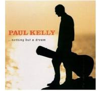 paul kelly - Nothing But A Dream
