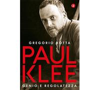 Paul Klee. Genio e regolatezza (I Robinson. Letture)