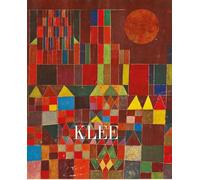 Paul Klee: L'absolue liberté créatrice
