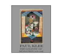 PAUL KLEE: THE LOGISTIC OF SENSATION 1879-1940