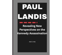 PAUL LANDIS: Revealing New Perspectives on the Kennedy Assassination