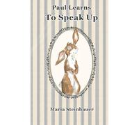 Paul Learns To Speak Up: an educational book for young children with friendly animal illustrations