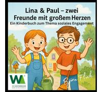 Paul & Lina - zwei Freunde mit großem Herz: Das Buch übers Ehrenamt (Das Ehrenamt)