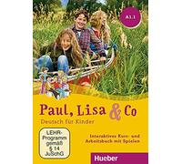 Paul, Lisa & Co. Deutsch für Kinder. A1.1. Kursbuch. Per la Scuola elementare. CD-ROM: Interaktives Kurs- und Arbeitsbuch A1.1 mit Spielen DVD-ROM