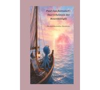 Paul-Lux fantasiert - Das Geheimnis der Rosenkönigin: Ein märchenhaftes Abenteuer