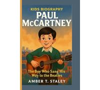 PAUL MCCARTNEY KIDS BIOGRAPHY: The Boy Who Sang His Way to the Beatles
