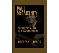 PAUL MCCARTNEY: The Melody Maker Of A Generation