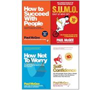 Paul McGee Collection 4 Books Set (How to Succeed with People, S.U.M.O Shut Up Move On, How Not To Worry & Self-Confidence)
