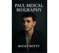 Paul Mescal Biography: The Inspiring Journey of Paul Mescal: From His Irish Roots to Hollywood Stardom and Iconic Roles in Normal People and Euphoria (American Actors Biography)