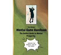 Paul Moody’s Mental Game Handbook: The Golfers Guide to Mental Prosperity