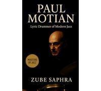 Paul Motian: Lyric Drummer of Modern Jazz: A Definitive Biography of Rhythm, Silence, and Sound (Masters of Jazz)
