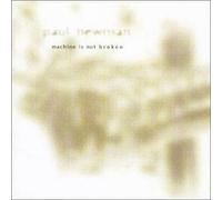 Paul Newman - Machine Is Not Broken