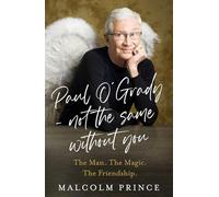 Paul O’Grady - Not The Same Without You: The Man. The Magic. The Friendship; the new moving story of a beloved entertainer and broadcaster