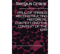 PAUL OF TARSUS RECONSTRUCTING HISTORICAL CONTEXT AND THE CONTEXT OF THE ERA
