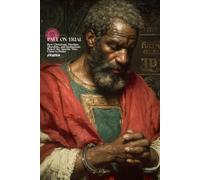 Paul on Trial: How Christians, Muslims, Moralists, and Institutions Reject the Apostle They Claim to Honor (Atlas University)
