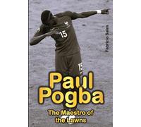 Paul Pogba: The Maestro of the Lawns