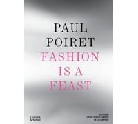Paul Poiret: Fashion is a Feast
