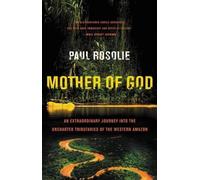 Paul Rosolie Mother of God (Tapa blanda)