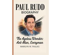 PAUL RUDD: THE AGELESS WONDER: ANT-MAN, EVERYMAN
