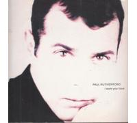 PAUL RUTHERFORD - I WANT YOUR LOVE