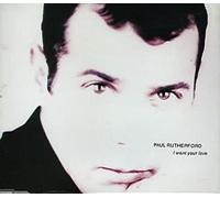 Paul Rutherford - I want your love [Single-CD]