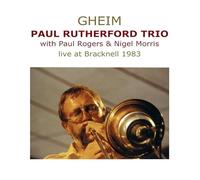 Paul Rutherford / Paul Rogers / Nigel Morris - Gheim 1983