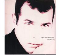 PAUL RUTHERFORD - PAUL RUTHERFORD / I WANT YOUR LOVE