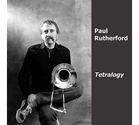 Paul Rutherford - Tetralogy (1978-82) (2CD)