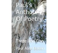 Paul’s Anthology Of Poetry.: Three into One.