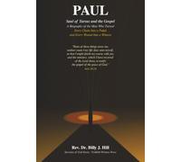 Paul: Saul of Tarsus and the Gospel - A Biography of the Man Who Turned Every Chain Into a Pulpit and Every Wound Into a Witness