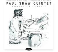 Paul Shaw Quintet - Moment Of Clarity