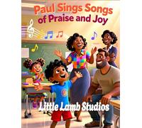 Paul Sings Songs of Praise and Joy: A Christian Picture Book About Faith, Music, and a Joyful Boy: 5 (God’s Beautiful Children)