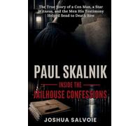 Paul Skalnik: The True Story of a Con Man, a Star Witness, and the Men His Testimony Helped Send to Death Row