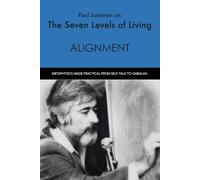 Paul Solomon on the Seven Levels of Living: Book Five Alignment