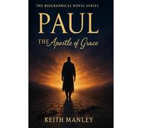 PAUL The Apostle of Grace (The Biographical Novel Series)