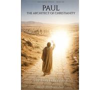 Paul, The Architect of Christianity: The Way Is Revealed (THE LIVING WORD)