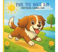 Paul the Dog’s Day Coloring Book: Coloring Storytelling book about Friendship and Kindness for Children Ages 3-7