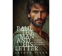 Paul: The Man and His Letter: His Words to the Romans, His Story for Us: 1 (The Voice of Paul)